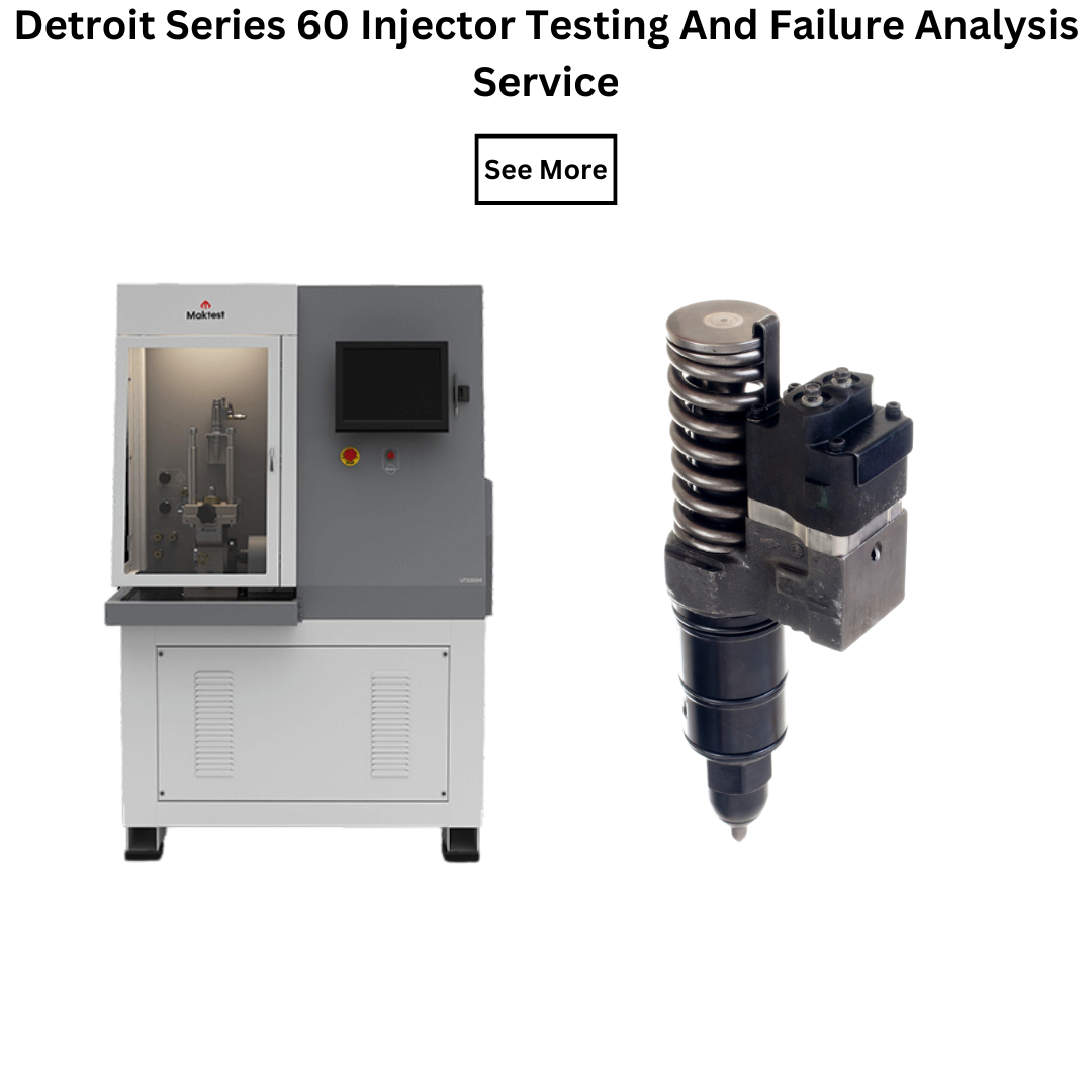Detroit Series 60 Injector Testing And Failure Analysis Service