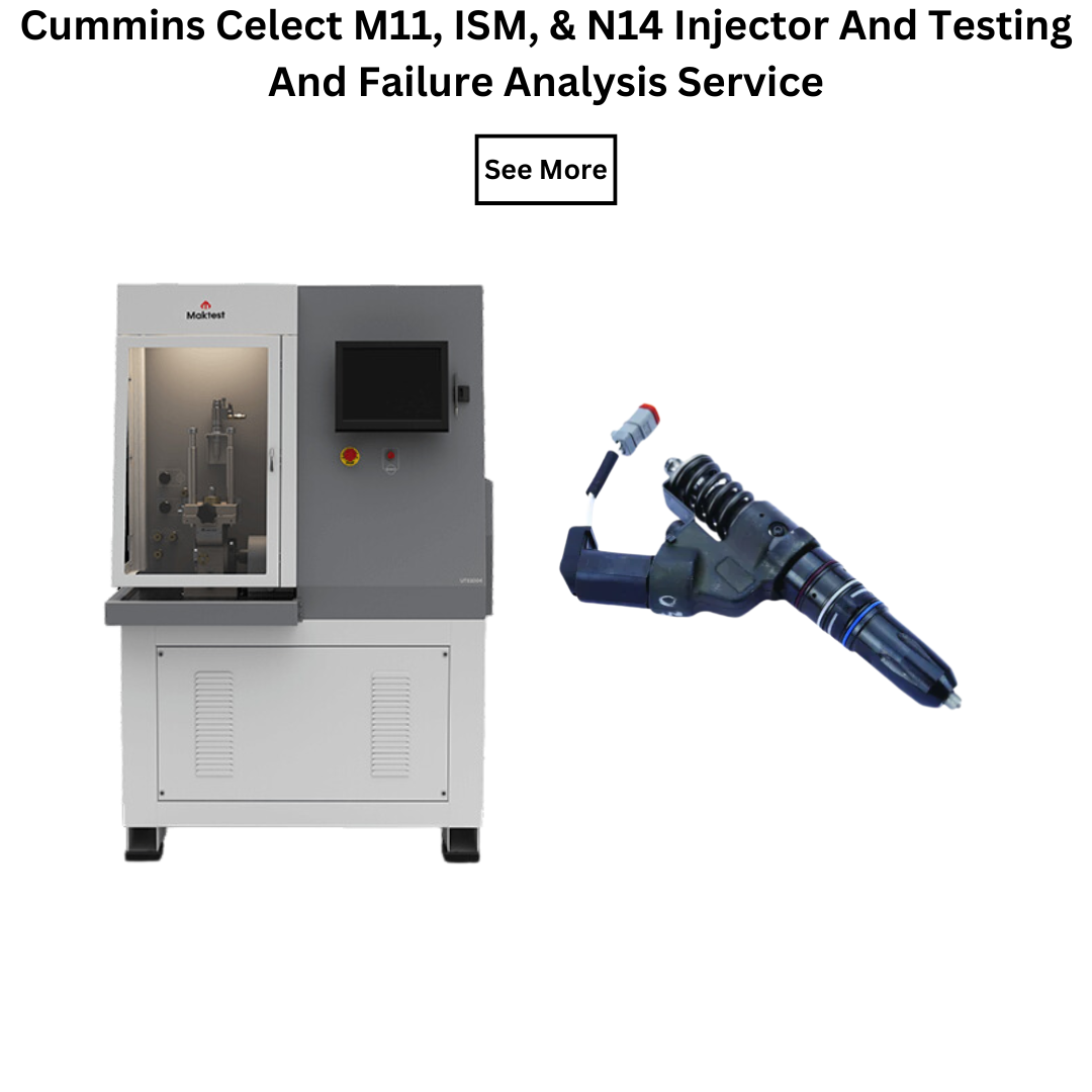 Cummins Celect M11, ISM, & N14 Injector And Testing And Failure Analysis Service